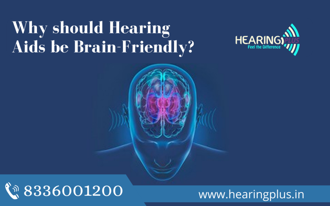 Why should Hearing Aids be Brain-Friendly?