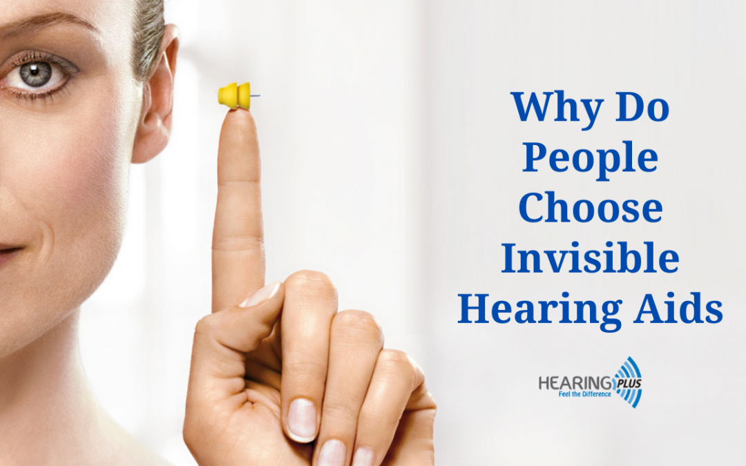 Why Do People Choose Invisible Hearing Aids