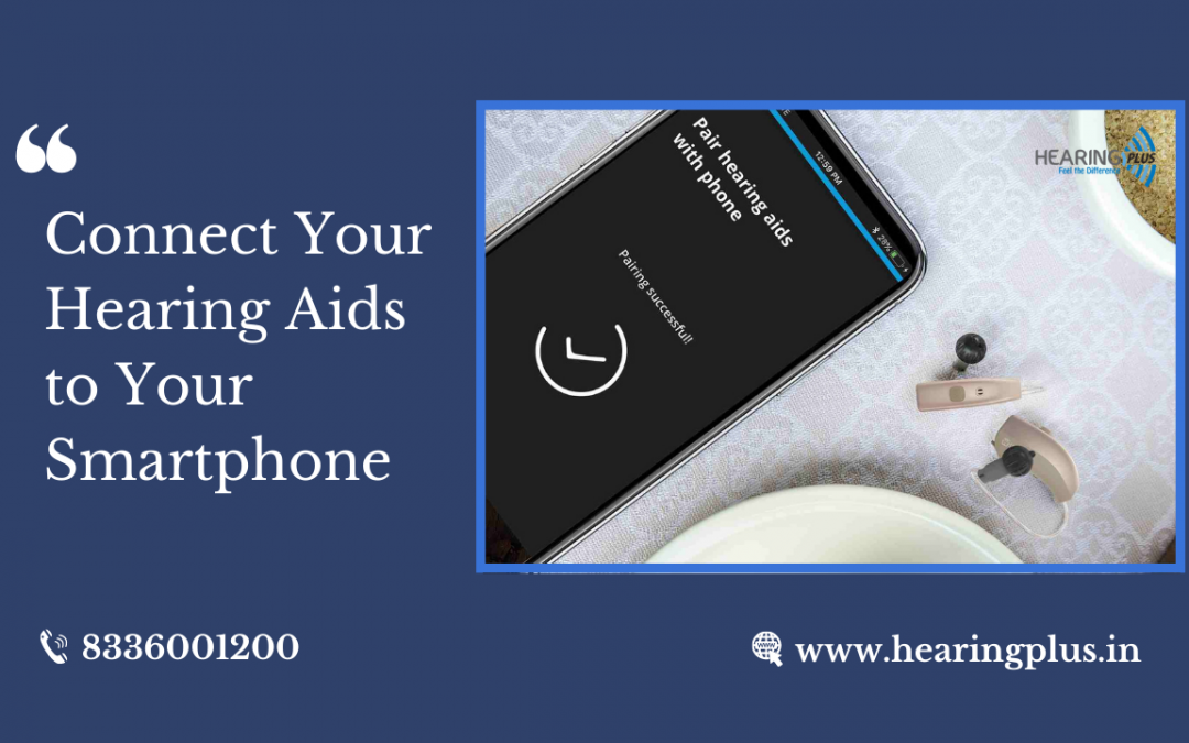 Connect Your Hearing Aids to Your Smartphone