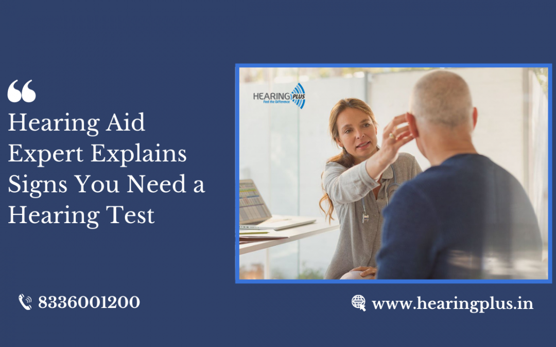 Hearing Aid Expert Explains Signs You Need a Hearing Test