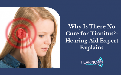 Why Is There No Cure for Tinnitus?-Hearing Aid Expert Explains