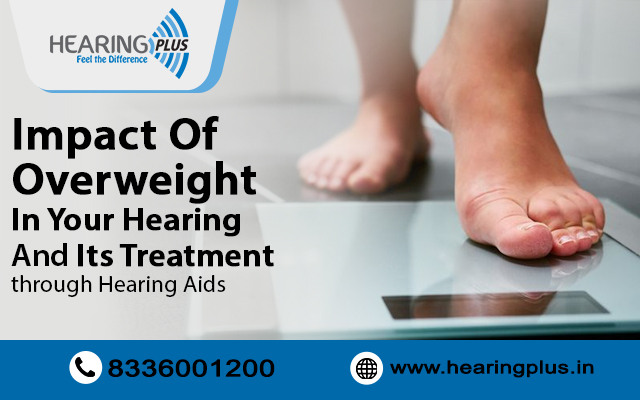 Impact of weight gain in your hearing and its treatment through hearing aids