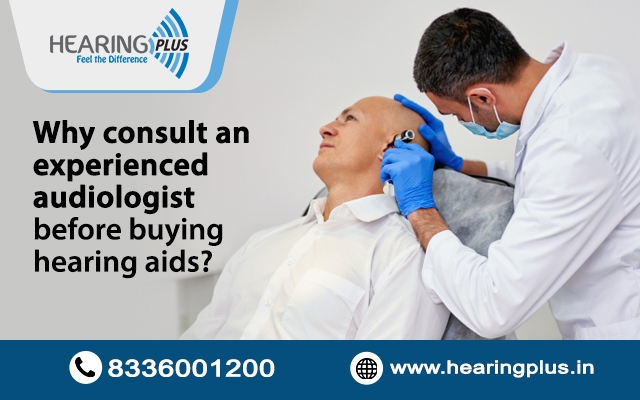 Why consult an experienced audiologist before buying hearing aids?