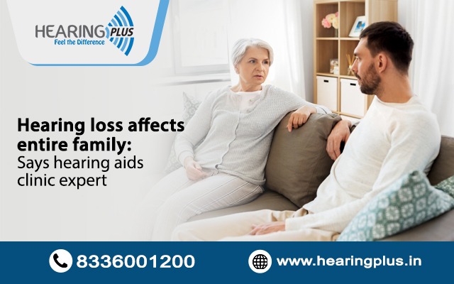 Hearing loss affects entire family: Says hearing aids clinic expert