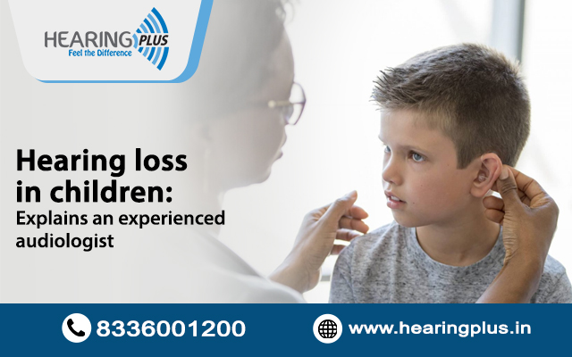 Hearing loss in children: Explains an experienced audiologist